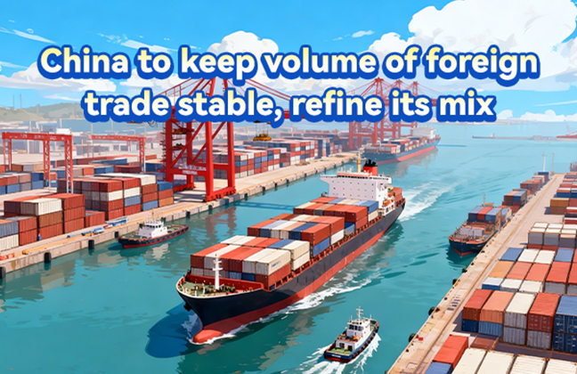 China to keep volume of foreign trade stable, refine its mix