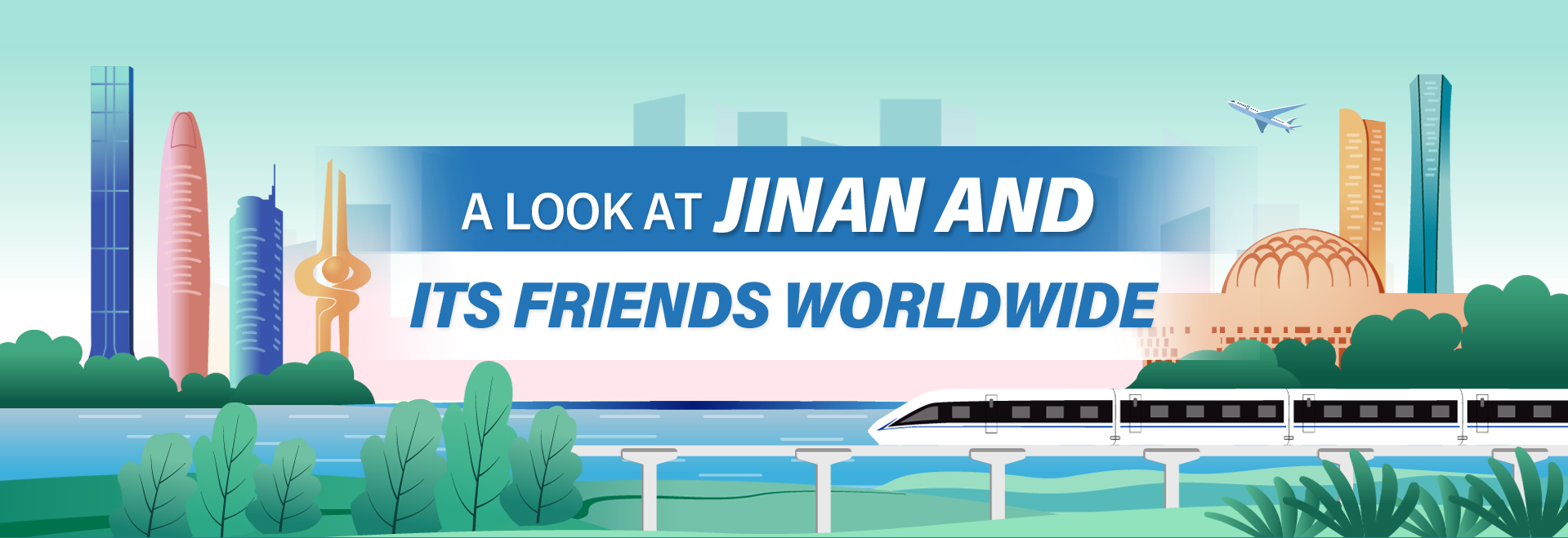 A LOOK AT JINAN AND ITS FRIENDS WORLDWIDE
