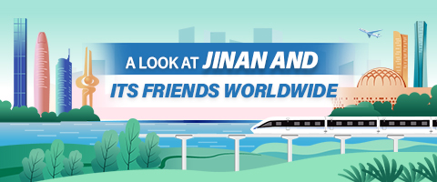 A Look at Jinan and Its Friends Worldwide