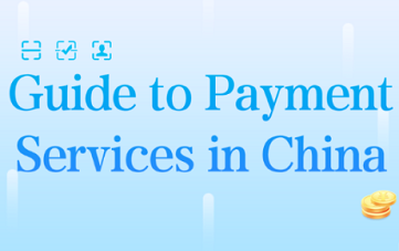 Guide to Payment Services in China